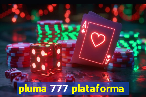 pluma 777 plataforma